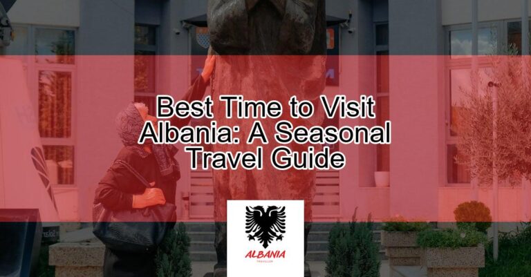 Best Time to Visit Albania: A Seasonal Travel Guide
