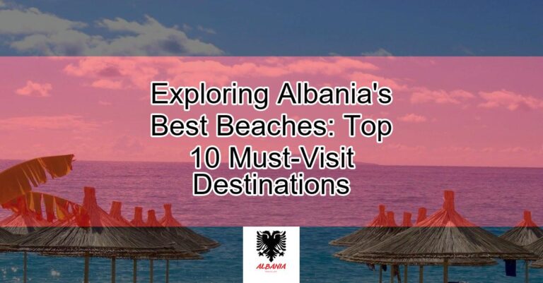 Exploring Albania’s Best Beaches: Top 10 Must-Visit Destinations